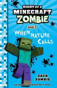 Cover image for When Nature Calls (Diary of a Minecraft Zombie, Book 3)