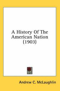 Cover image for A History of the American Nation (1903)