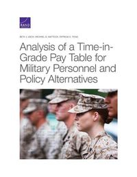 Cover image for Analysis of a Time-in-Grade Pay Table for Military Personnel and Policy Alternatives