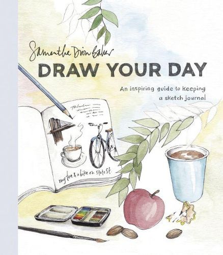 Draw Your Day: An Inspiring Guide to Keeping a Sketch Journal
