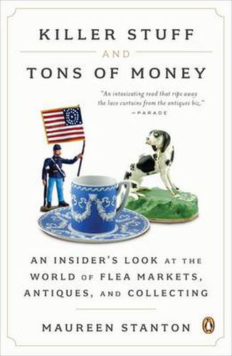 Cover image for Killer Stuff and Tons of Money: An Insider's Look at the World of Flea Markets, Antiques, and Collecting