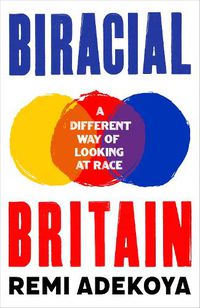 Cover image for Biracial Britain: What It Means To Be Mixed Race