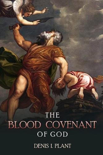 Cover image for The Blood Covenant of God: A Series of Studies Based on Ancient and Biblical Blood Covenant Ceremonies