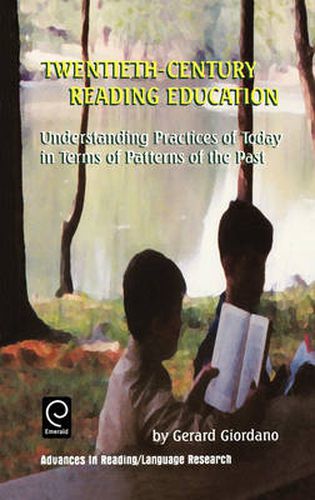 Cover image for Twentieth Century Reading Education: Understanding Practices of Today in Terms of Patterns of the Past