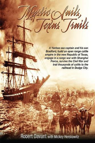 Cover image for Mystic Sails, Texas Trails: Captain Grimes, Shanghai Pierce, Range Wars, and Raising Texas