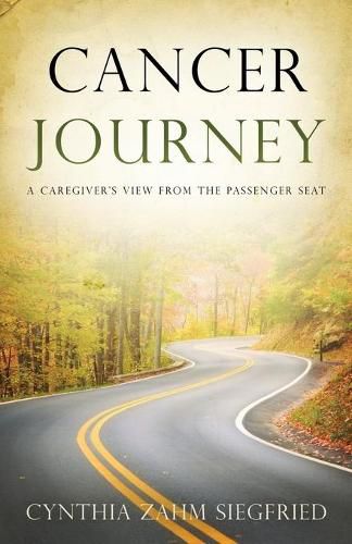 Cover image for Cancer Journey: A Caregiver's View from the Passenger Seat