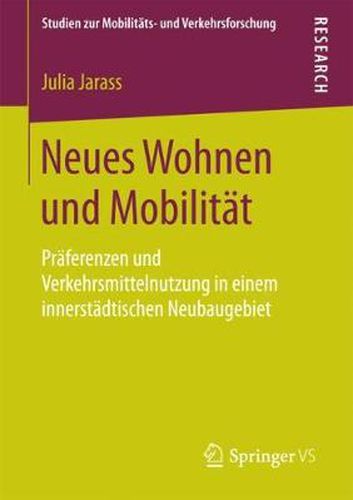 Cover image for Neues Wohnen Und Mobilitat: Praferenzen Und Verkehrsmittelnutzung in Einem Innerstadtischen Neubaugebiet