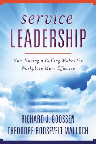 Cover image for Service Leadership: How Having a Calling Makes the Workplace More Effective