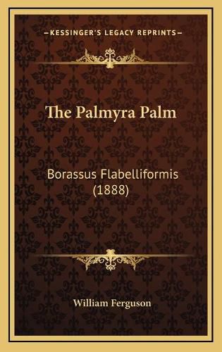 The Palmyra Palm: Borassus Flabelliformis (1888)