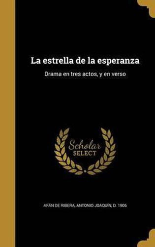 Cover image for La Estrella de La Esperanza: Drama En Tres Actos, y En Verso