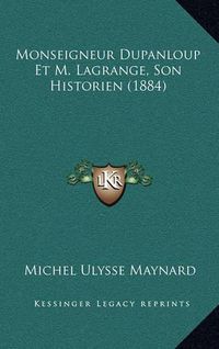 Cover image for Monseigneur Dupanloup Et M. Lagrange, Son Historien (1884)