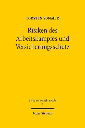 Cover image for Risiken des Arbeitskampfes und Versicherungsschutz: Grundlagen einer Streikversicherung moderner Pragung