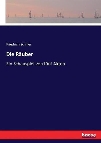 Die Rauber: Ein Schauspiel von funf Akten