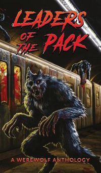 Cover image for Leaders of the Pack: A Werewolf Anthology