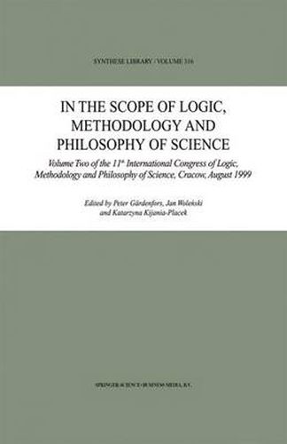 Cover image for In the Scope of Logic, Methodology and Philosophy of Science: Volume Two of the 11th International Congress of Logic, Methodology and Philosophy of Science, Cracow, August 1999