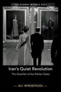 Cover image for Iran's Quiet Revolution: The Downfall of the Pahlavi State