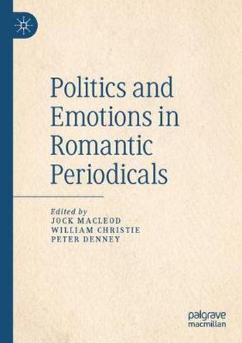 Cover image for Politics and Emotions in Romantic Periodicals