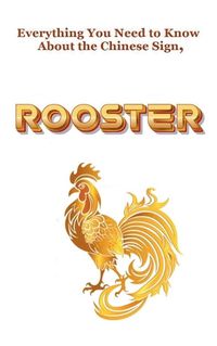 Cover image for Everything You Need to Know About the Chinese Sign, Rooster