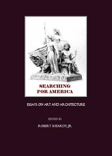 Cover image for Searching for America: Essays on Art and Architecture