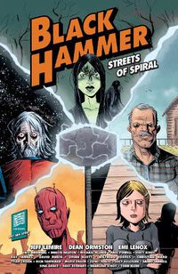 Cover image for Black Hammer: Streets Of Spiral: Jeff Lemire