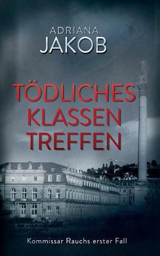 Cover image for Toedliches Klassentreffen: Kommissar Rauchs erster Fall