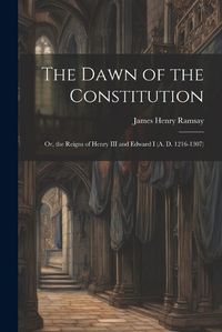 Cover image for The Dawn of the Constitution