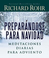 Cover image for Preparandose Para Navidad: Meditaciones Diarias Para Adviento