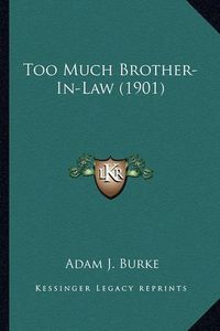 Cover image for Too Much Brother-In-Law (1901)