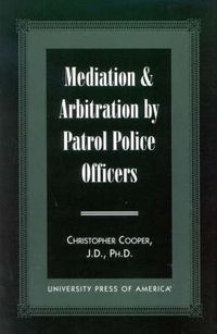 Cover image for Mediation & Arbitration By Patrol Police Officers