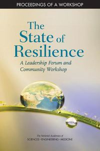 Cover image for The State of Resilience: A Leadership Forum and Community Workshop: Proceedings of a Workshop