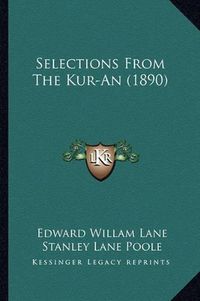 Cover image for Selections from the Kur-An (1890)