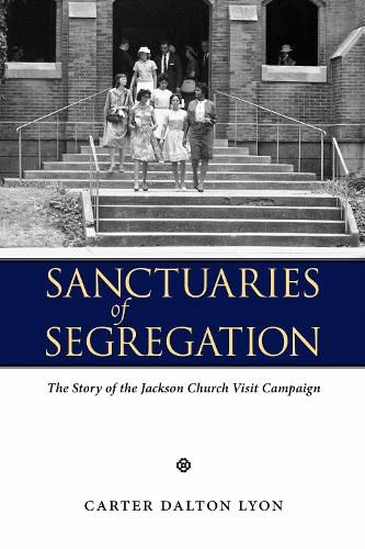 Cover image for Sanctuaries of Segregation: The Story of the Jackson Church Visit Campaign