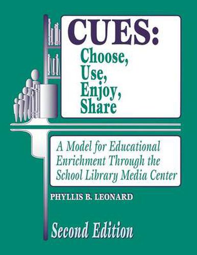 Cover image for CUES: Choose, Use, Enjoy, Share: A Model for Educational Enrichment Through the School Library Media Center, 2nd Edition