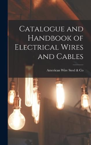 Cover image for Catalogue and Handbook of Electrical Wires and Cables