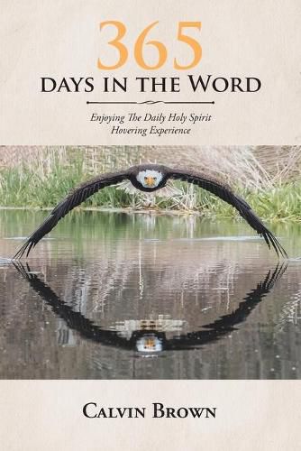 Cover image for 365 Days in the Word: Enjoying The Daily Holy Spirit Hovering Experience