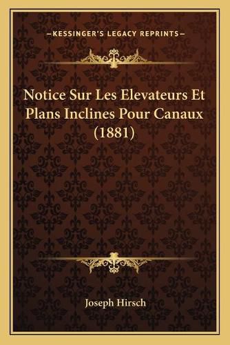 Cover image for Notice Sur Les Elevateurs Et Plans Inclines Pour Canaux (1881)