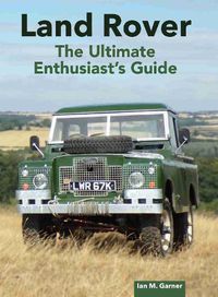 Cover image for Land Rover: The Ultimate Enthusiast's Guide