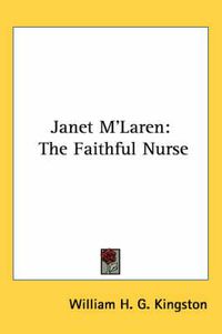 Cover image for Janet M'Laren: The Faithful Nurse