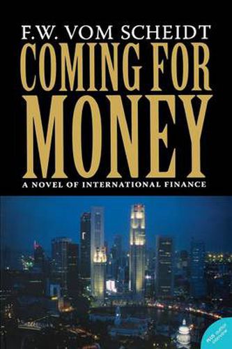 Cover image for Coming for Money: A Novel of International Finance