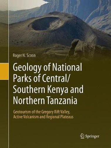 Cover image for Geology of National Parks of Central/Southern Kenya and Northern Tanzania: Geotourism of the Gregory Rift Valley, Active Volcanism and Regional Plateaus