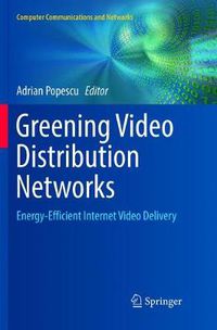 Cover image for Greening Video Distribution Networks: Energy-Efficient Internet Video Delivery