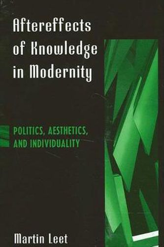 Cover image for Aftereffects of Knowledge in Modernity: Politics, Aesthetics, and Individuality