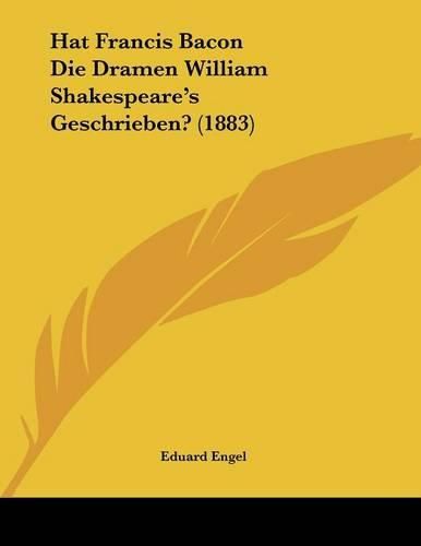 Hat Francis Bacon Die Dramen William Shakespeare's Geschrieben? (1883)