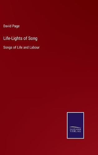 Cover image for Life-Lights of Song: Songs of Life and Labour