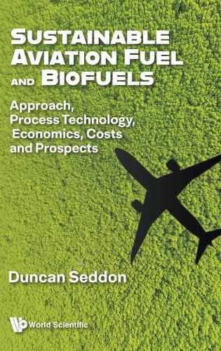 Cover image for Sustainable Aviation Fuel And Biofuels: Approach, Process Technology, Economics, Costs And Prospects