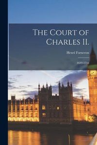 Cover image for The Court of Charles II.: 1649-1734