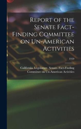 Cover image for Report of the Senate Fact-Finding Committee on Un-American Activities; 1959