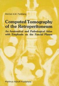 Cover image for Computed Tomography of the Retroperitoneum: An Anatomical and Pathological Atlas with Emphasis on the Fascial Planes