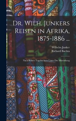 Cover image for Dr. Wilh. Junkers Reisen in Afrika, 1875-1886 ...