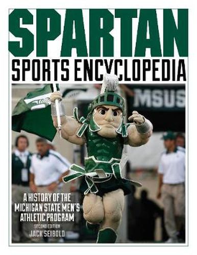 Cover image for Spartan Sports Encyclopedia: A History of the Michigan State Men's Athletic Program, 2nd Edition